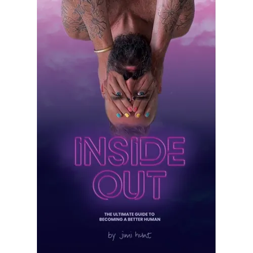Inside Out: The Ultimate Guide To Becoming A Better Human - Paperback