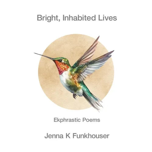 Bright, Inhabited Lives: Ekphrastic Poems - Paperback