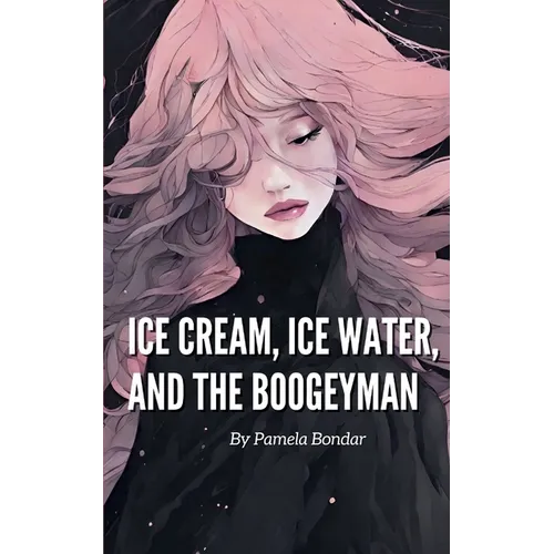 Ice Cream, Ice Water, and the Boogeyman - Paperback