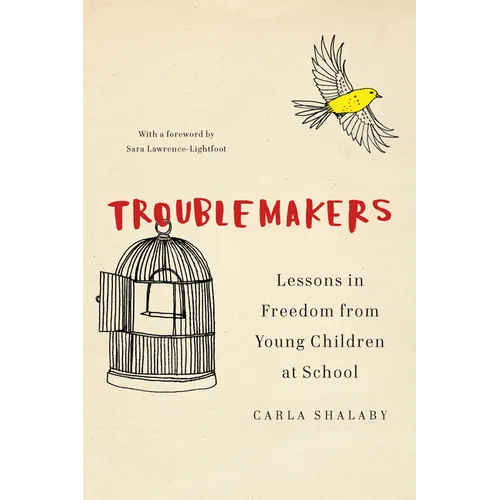 Troublemakers: Lessons in Freedom from Young Children at School - Hardcover