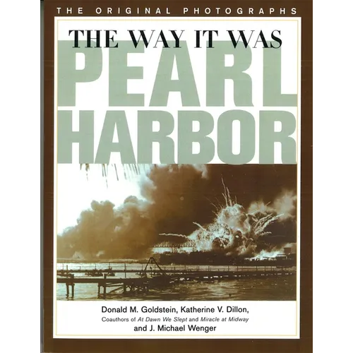 Way It Was: Pearl Harbor: The Original Photographs