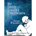 My Daddy Sleeps Everywhere - Hardcover