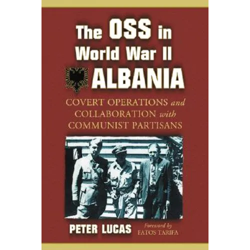 The OSS in World War II Albania: Covert Operations and Collaboration with Communist Partisans