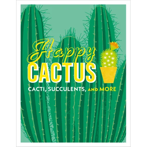 Happy Cactus: Cacti, Succulents, and More - Hardcover