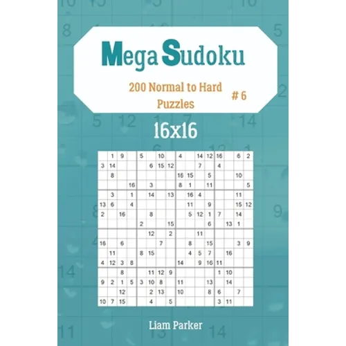 Mega Sudoku 16x16 - 200 Normal to Hard Puzzles vol.6 - Paperback