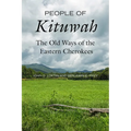 People of Kituwah: The Old Ways of the Eastern Cherokees