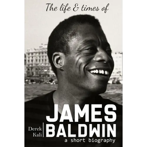 James Baldwin: The life and times of James Baldwin - Paperback