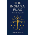The Indiana Flag: Who Really Designed It? - Hardcover