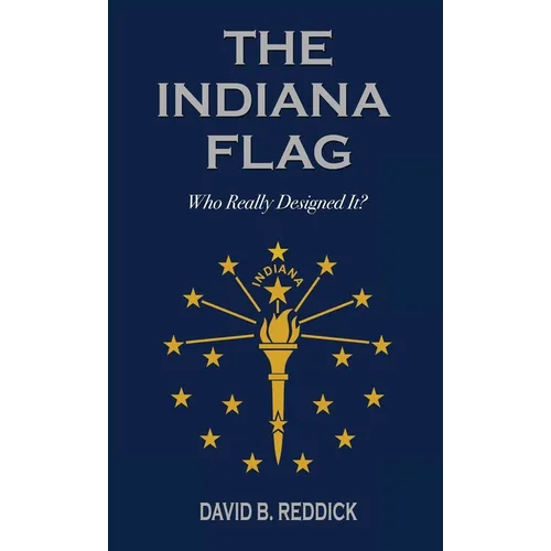 The Indiana Flag: Who Really Designed It?