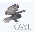 Owl: A Year in the Lives of North American Owls - Hardcover