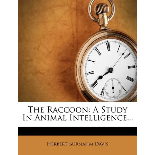 The Raccoon: A Study in Animal Intelligence... - Paperback