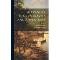 Alexander Henry's Travels and Adventures