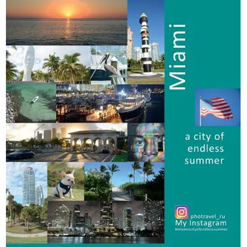 Miami A City of Endless Summer: A Photo Travel Experience