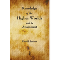 Knowledge of the Higher Worlds and Its Attainment - Hardcover