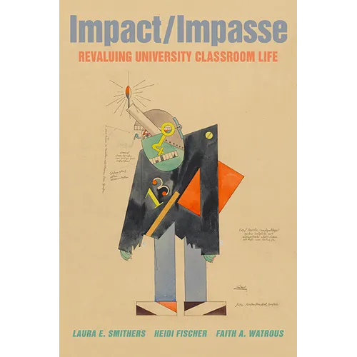 Impact/Impasse: Revaluing University Classroom Life - Hardcover