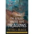 I'm Afraid You've Got Dragons - Hardcover