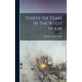 Thirty-six Years In The White House