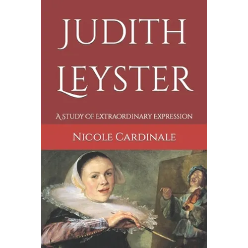 Judith Leyster: A Study of Extraordinary Expression - Paperback