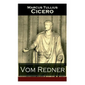 Vom Redner: De oratore: Rhetorisches Hauptwerk der Antike - Paperback
