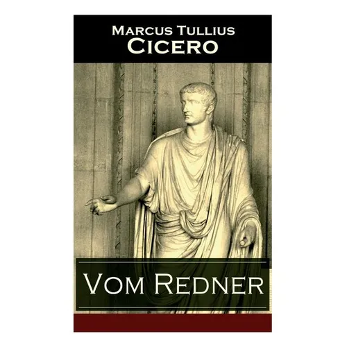 Vom Redner: De oratore: Rhetorisches Hauptwerk der Antike - Paperback