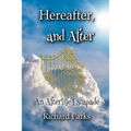 Hereafter, and After: An Afterlife Escapade - Paperback