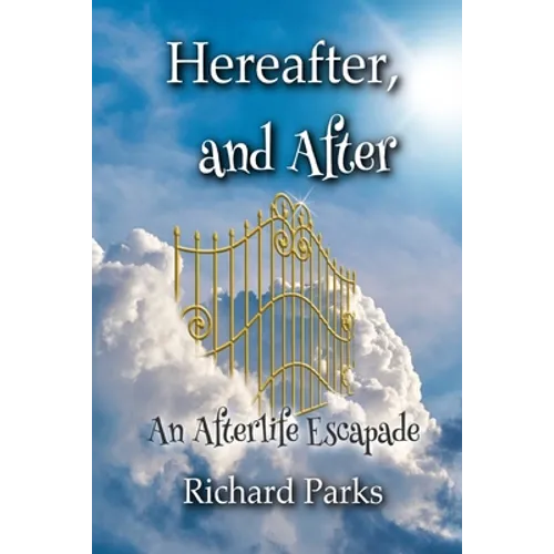 Hereafter, and After: An Afterlife Escapade - Paperback