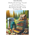 Dehydrating Food - Dehydrating For Backpacking And Camping - Paperback