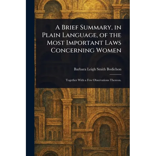 A Brief Summary, in Plain Language, of the Most Important Laws Concerning Women