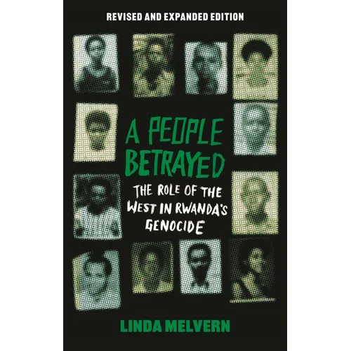 A People Betrayed: The Role of the West in Rwanda's Genocide, Revised and Expanded Edition