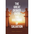The Great Debate Over The Doctrine of Salvation - Paperback