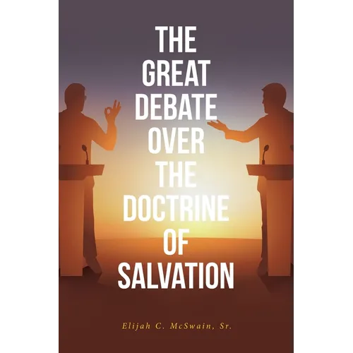 The Great Debate Over The Doctrine of Salvation - Paperback