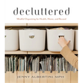 Decluttered: Mindful Organizing for Health, Home, and Beyond - Hardcover