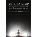 Wheels Stop: The Tragedies and Triumphs of the Space Shuttle Program, 1986-2011