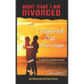 Now That I Am Divorced, I Figured Out Marriage: Second Edition - Paperback