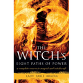 The Witch's Eight Paths of Power: A Complete Course in Magick and Witchcraft - Paperback