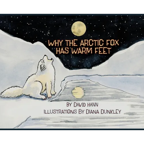 Why The Arctic Fox Has Warm Feet - Hardcover