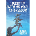 I Woke Up with My Mind on Freedom - Paperback