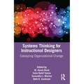 Systems Thinking for Instructional Designers: Catalyzing Organizational Change - Paperback
