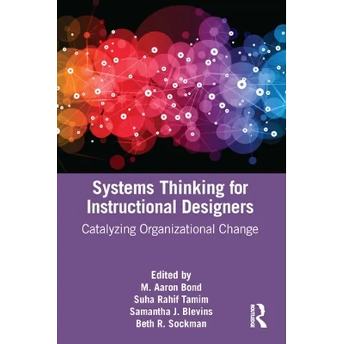 Systems Thinking for Instructional Designers: Catalyzing Organizational Change - Paperback
