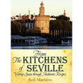 From the Kitchens of Seville: Visiting Spain Through Authentic Recipes (Revised) - Hardcover