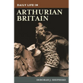 Daily Life in Arthurian Britain - Paperback
