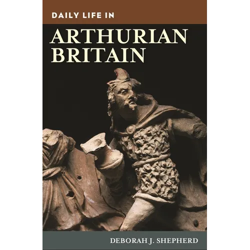 Daily Life in Arthurian Britain - Paperback