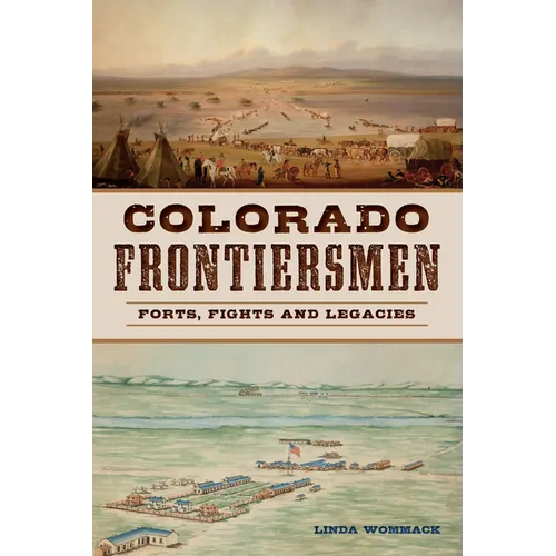 Colorado Frontiersmen: Forts, Fights and Legacies - Paperback
