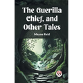 The Guerilla Chief, and Other Tales - Paperback
