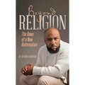 Beyond Religion: The Dawn of a New Reformation - Hardcover