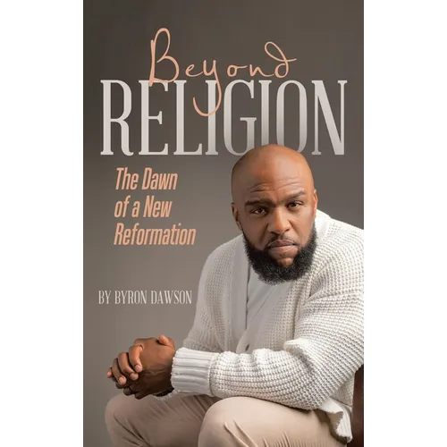 Beyond Religion: The Dawn of a New Reformation - Hardcover