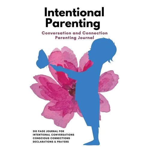 Parenting Made Easy Journal: This Book Will Change Your Relationship with Your Child - Hardcover