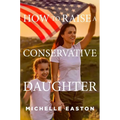 How to Raise a Conservative Daughter - Paperback