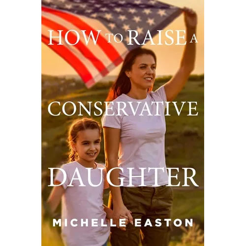 How to Raise a Conservative Daughter - Paperback