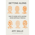 Getting Along: How to Work with Anyone (Even Difficult People) - Hardcover